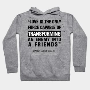 El amor es la única fuerza capaz de transformar Hoodie